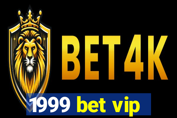 1999 bet vip